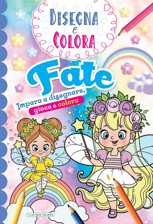 Fate. Impara a disegnare, gioca e colora. Disegna e colora