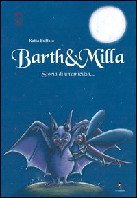 BARTH & MILLA. STORIA DI UN'AMICIZIA...