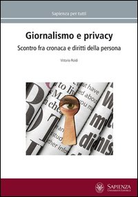 Giornalismo e privacy. Scontro fra cronaca e diritti della persona