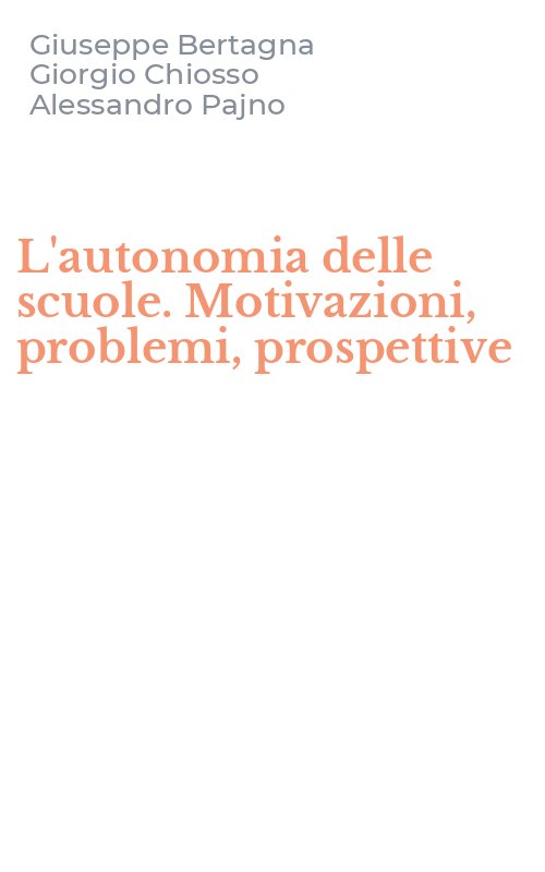 L'autonomia delle scuole. Motivazioni, problemi, prospettive