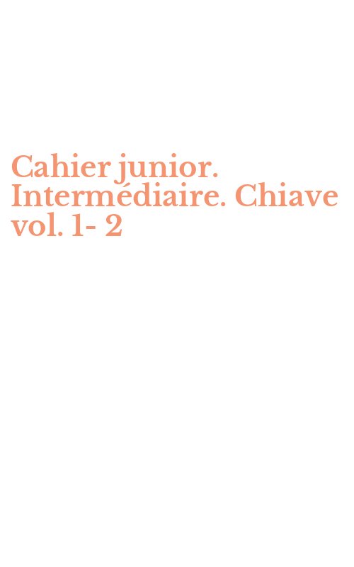Cahier junior. Intermédiaire. Chiave vol. 1-2