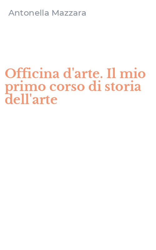 Officina d'arte. Il mio primo corso di storia dell'arte