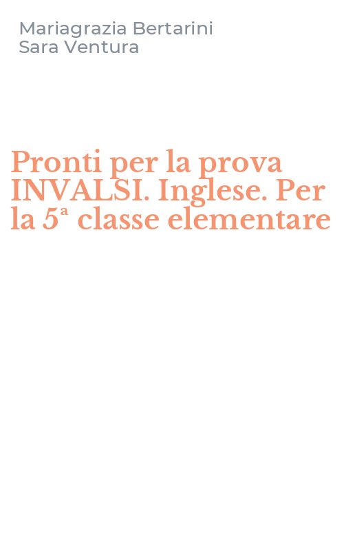 Pronti per la prova INVALSI. Inglese. Per la 5ª classe elementare