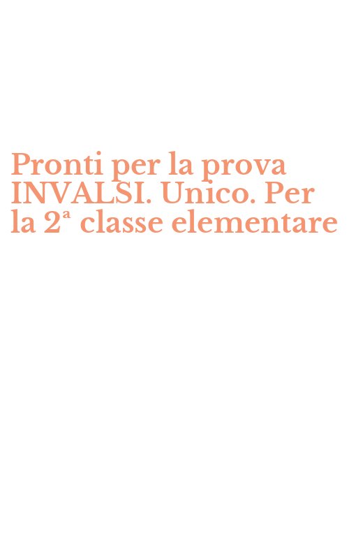 Pronti per la prova INVALSI. Unico. Per la 2ª classe elementare