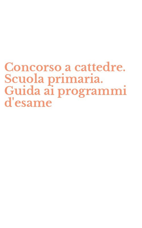 Concorso a cattedre. Scuola primaria. Guida ai programmi d'esame