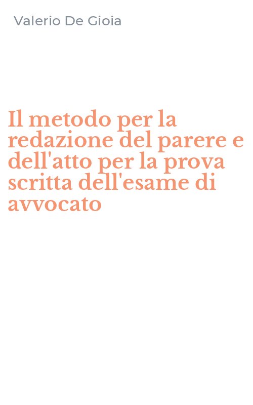 Il metodo per la redazione del parere e dell'atto per la prova scritta dell'esame di avvocato