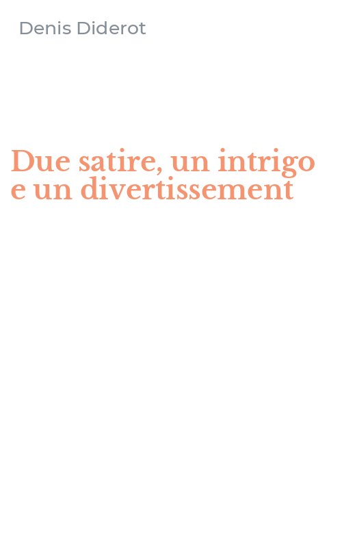 Due satire, un intrigo e un divertissement