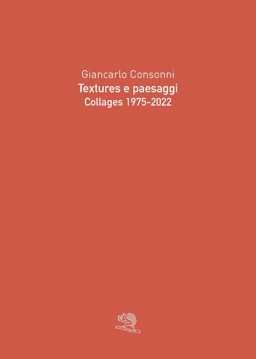 Textures e paesaggi. Collages 1975-2022