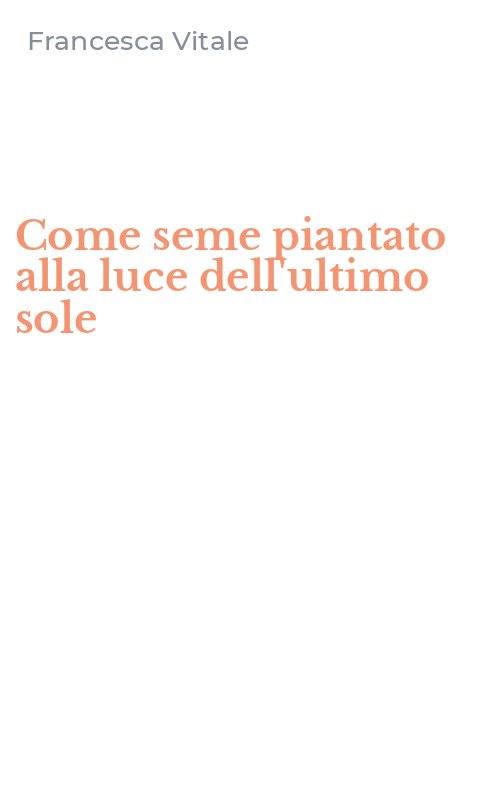 Come seme piantato alla luce dell'ultimo sole