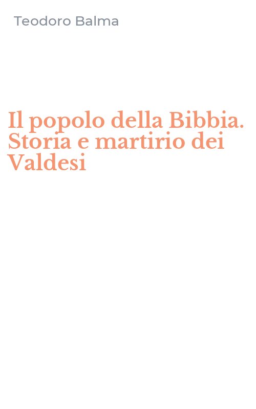 Il popolo della Bibbia. Storia e martirio dei Valdesi