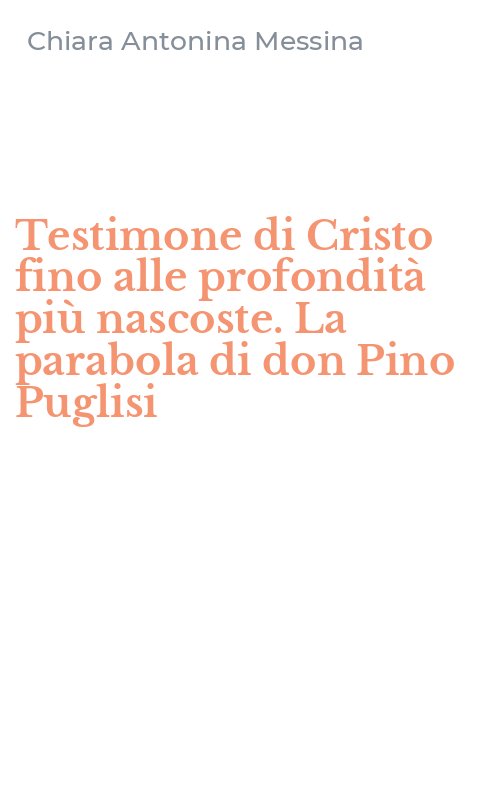 Testimone di Cristo fino alle profondità più nascoste. La parabola di don Pino Puglisi