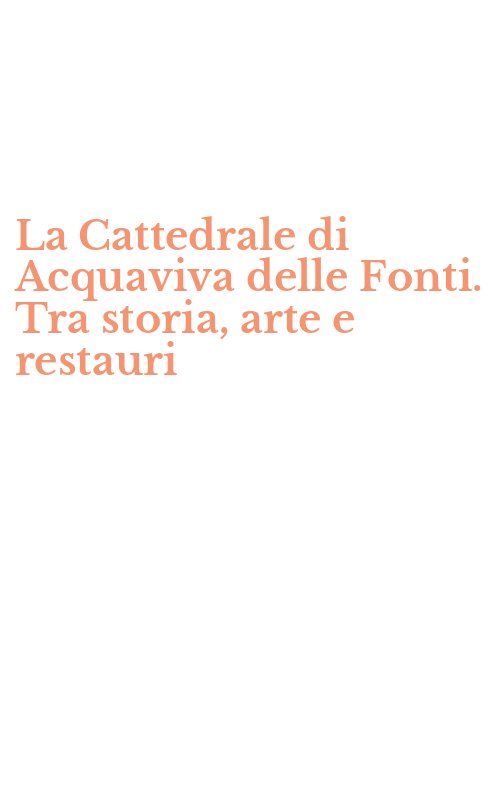 La Cattedrale di Acquaviva delle Fonti. Tra storia, arte e restauri