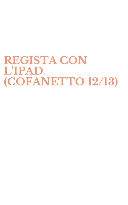 REGISTA CON L'IPAD (COFANETTO 12/13)
