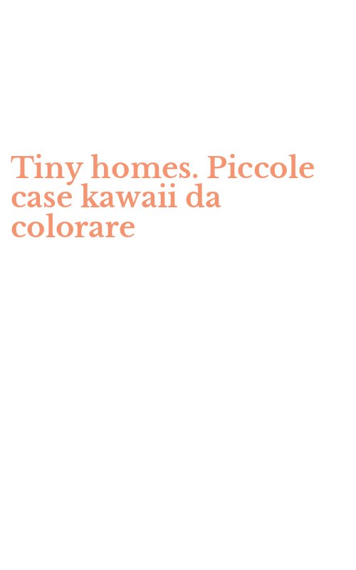 Tiny homes. Piccole case kawaii da colorare