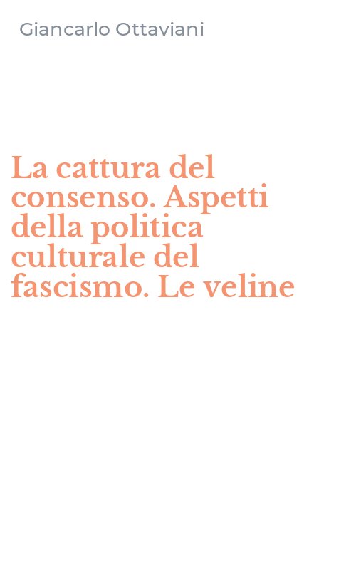 La cattura del consenso. Aspetti della politica culturale del fascismo. Le veline