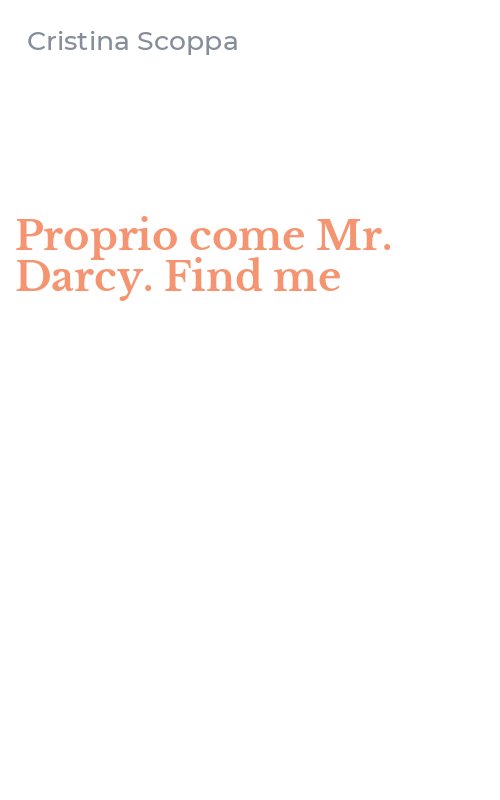 Proprio come Mr. Darcy. Find me