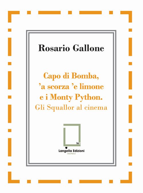 Capo di Bomba, 'a scorza 'e limone e i Monty Python. Gli Squallor al cinema