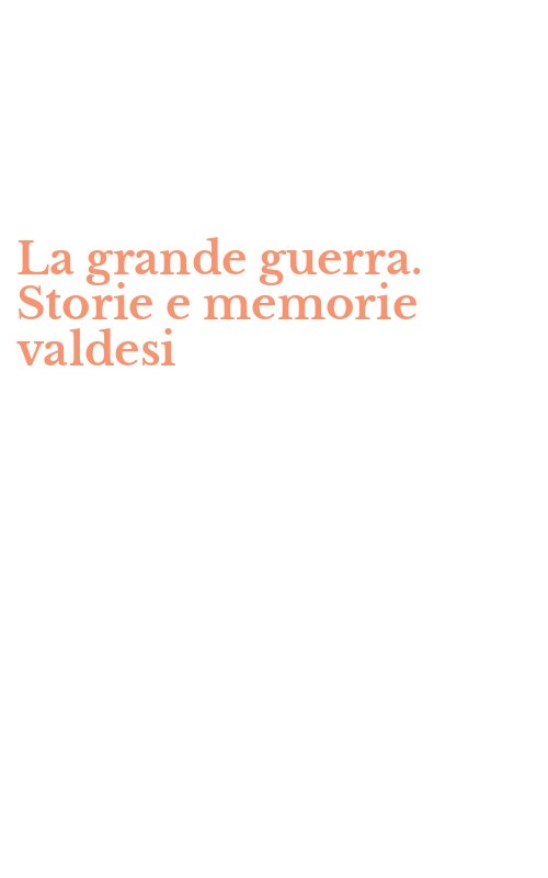 La grande guerra. Storie e memorie valdesi