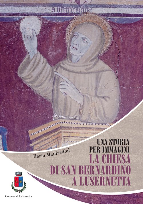 Una storia per immagini. La chiesa di San Bernardino a Lusernetta