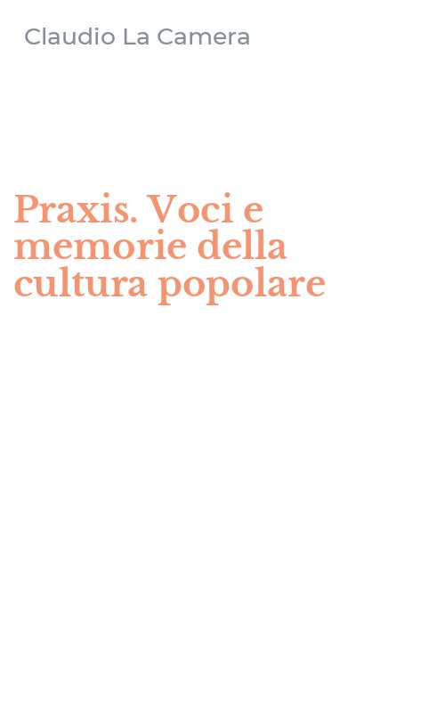 Praxis. Voci e memorie della cultura popolare
