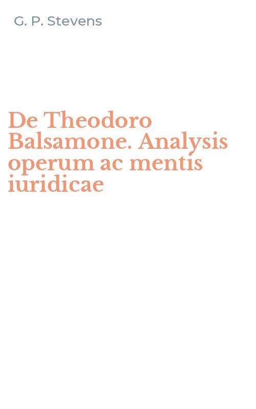 De Theodoro Balsamone. Analysis operum ac mentis iuridicae