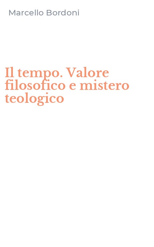 Il tempo. Valore filosofico e mistero teologico