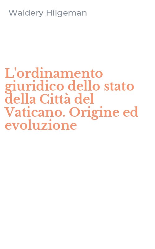 L'ordinamento giuridico dello stato della Città del Vaticano. Origine ed evoluzione