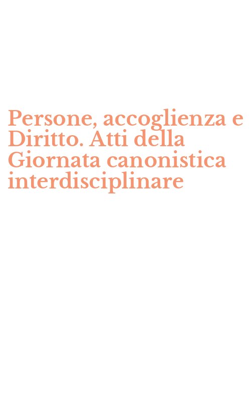 Persone, accoglienza e Diritto. Atti della Giornata canonistica interdisciplinare