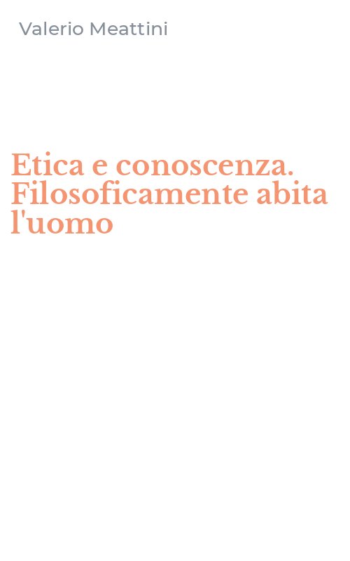 Etica e conoscenza. Filosoficamente abita l'uomo