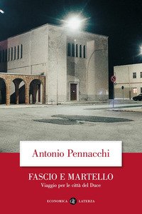 Fascio e martello. Viaggio per le città del duce