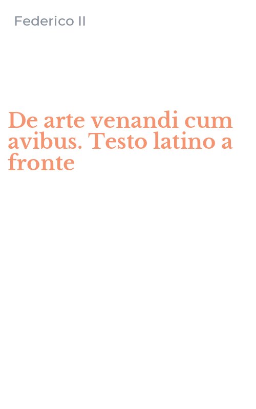 De arte venandi cum avibus. Testo latino a fronte