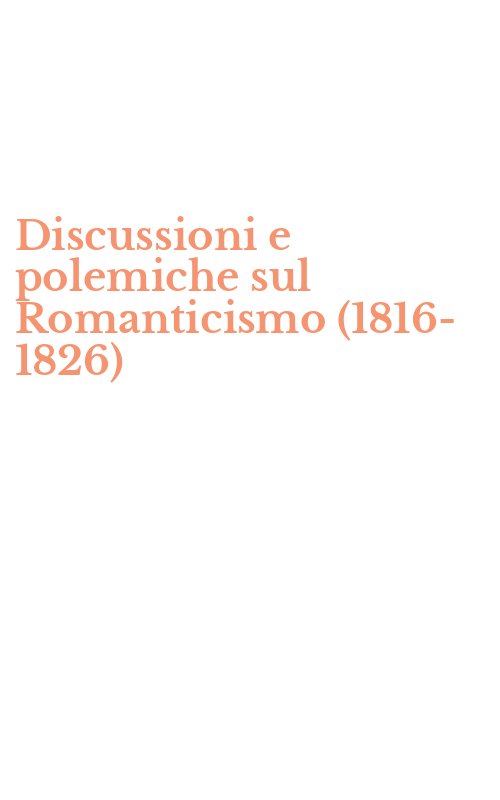 Discussioni e polemiche sul Romanticismo (1816-1826)