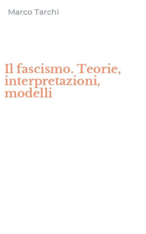 Il fascismo. Teorie, interpretazioni, modelli