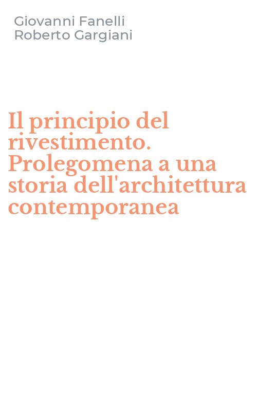 Il principio del rivestimento. Prolegomena a una storia dell'architettura contemporanea