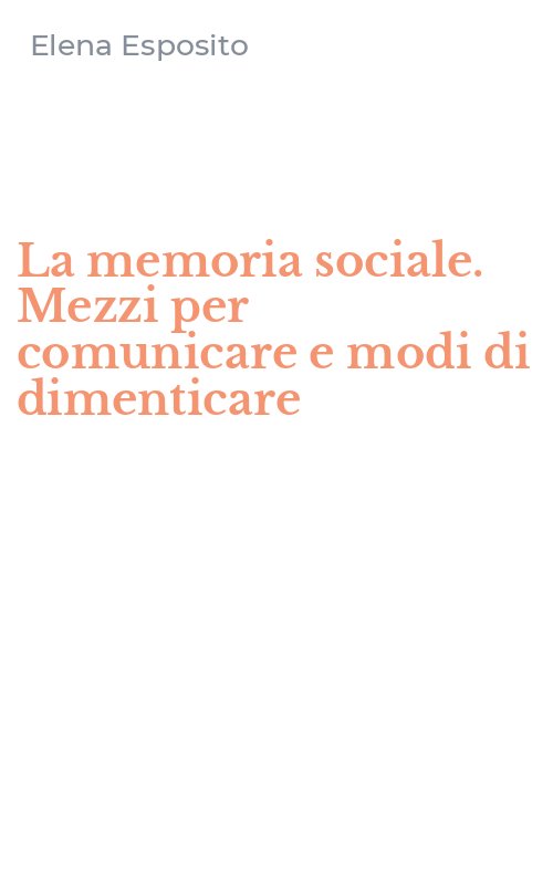 La memoria sociale. Mezzi per comunicare e modi di dimenticare