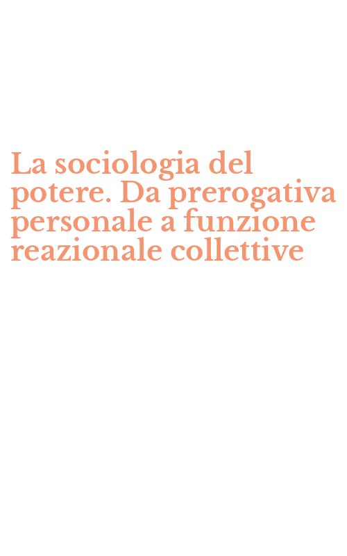 La sociologia del potere. Da prerogativa personale a funzione reazionale collettive