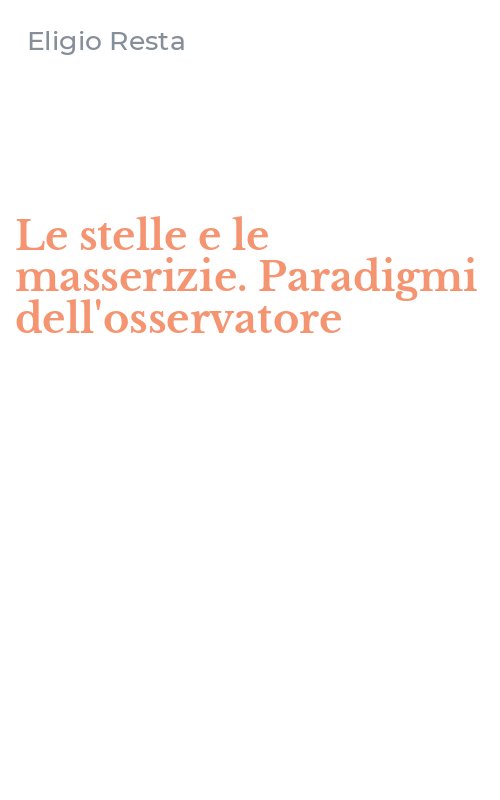 Le stelle e le masserizie. Paradigmi dell'osservatore