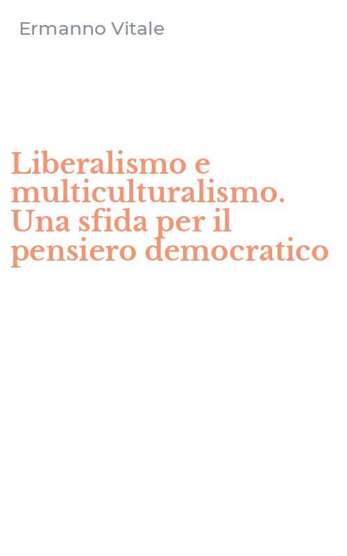 Liberalismo e multiculturalismo. Una sfida per il pensiero democratico