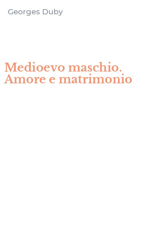 Medioevo maschio. Amore e matrimonio