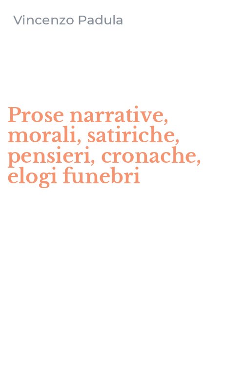 Prose narrative, morali, satiriche, pensieri, cronache, elogi funebri