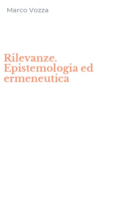Rilevanze. Epistemologia ed ermeneutica