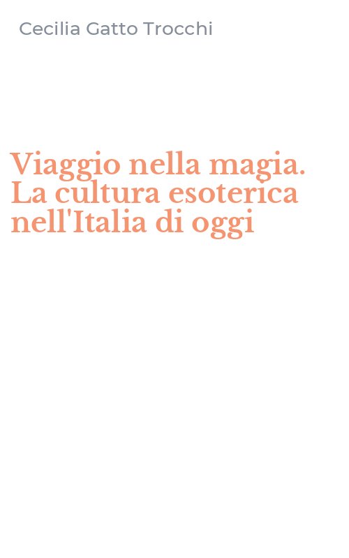 Viaggio nella magia. La cultura esoterica nell'Italia di oggi