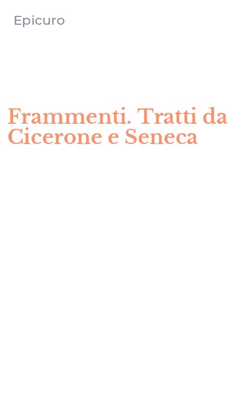 Frammenti. Tratti da Cicerone e Seneca
