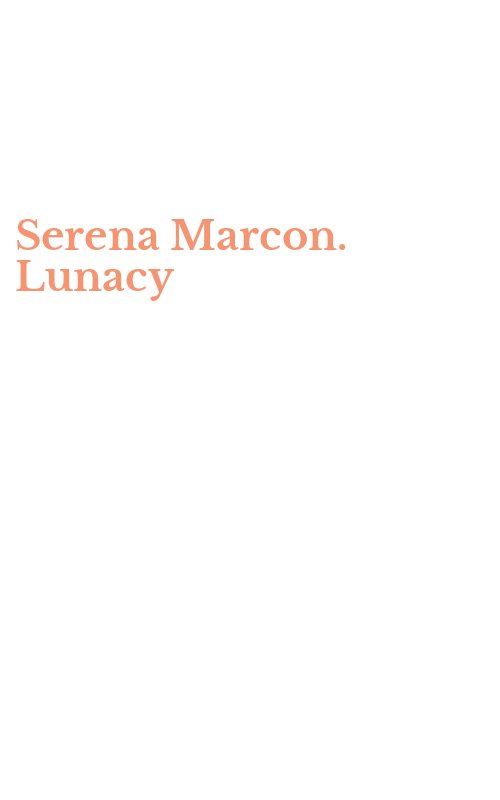 Serena Marcon. Lunacy