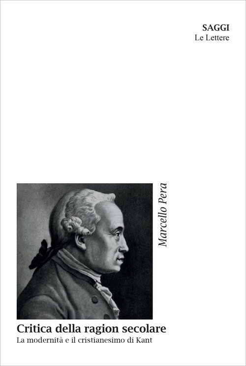 Critica della ragion secolare. La modernità e il cristianesimo di Kant