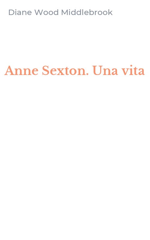 Anne Sexton. Una vita