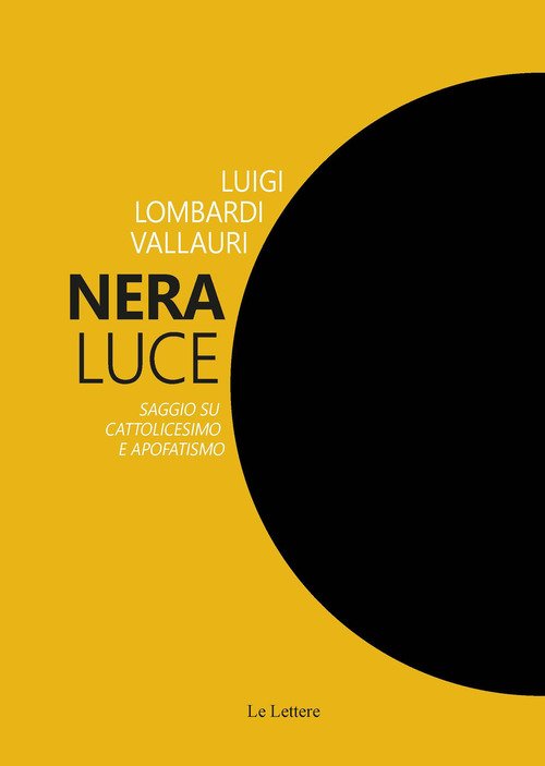 Nera luce. Saggio su cattolicesimo e apofatismo