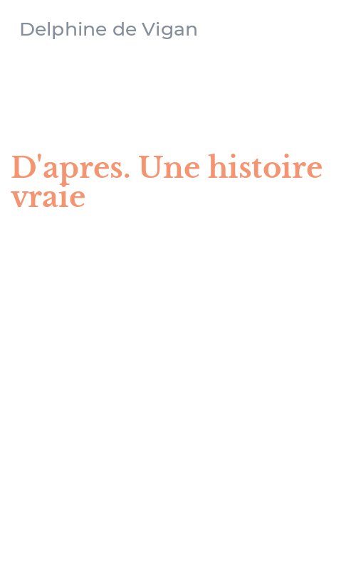 D'apres. Une histoire vraie