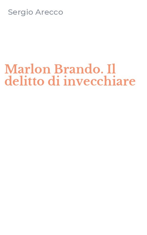Marlon Brando. Il delitto di invecchiare