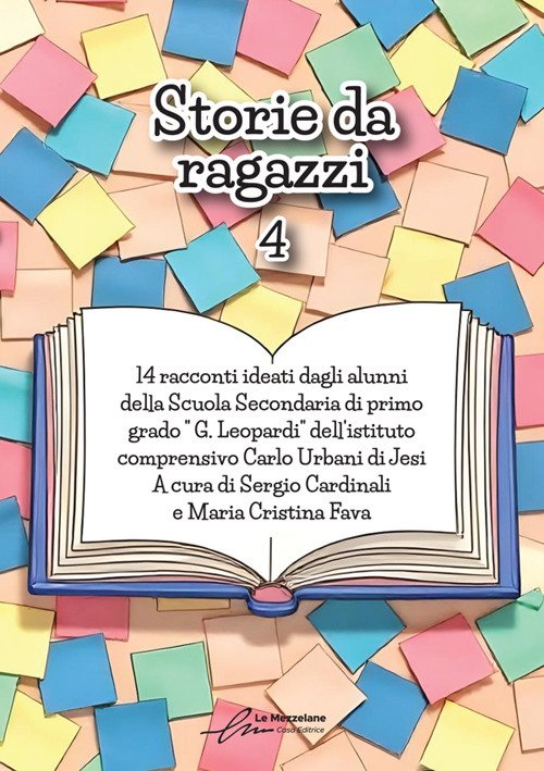 Storie da ragazzi 4. 14 racconti ideati dagli alunni della Scuola Secondaria di primo grado G. Leopardi dell'istituto comprensivo Carlo Urbani di Jesi